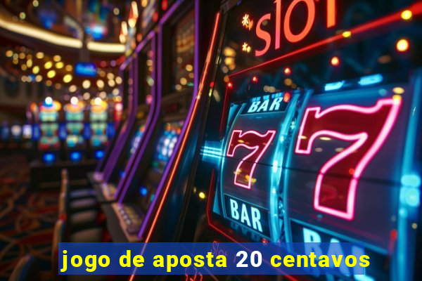 jogo de aposta 20 centavos